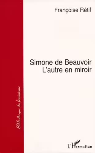 Simone de Beauvoir, L’autre en miroir